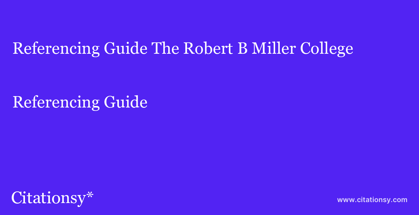 Referencing Guide: The Robert B Miller College